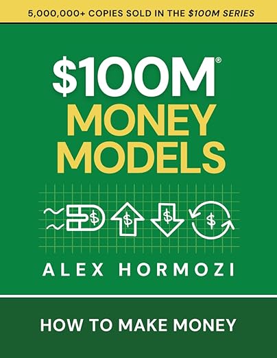 $100M Money Models: How To Make Money