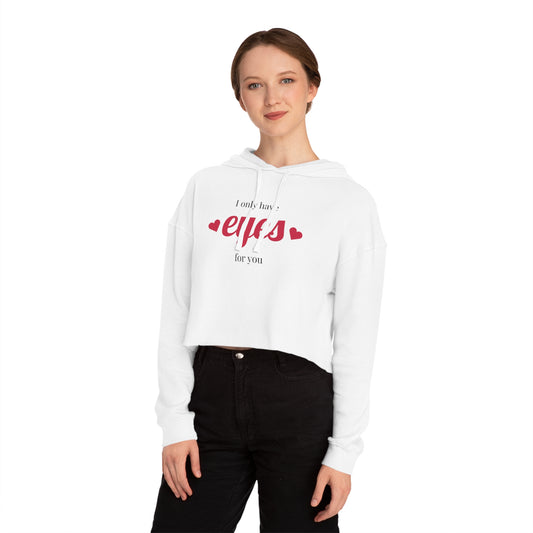 Cropped Hoodie — "I Only Have Eyes For You" Romantic Women's Pullover